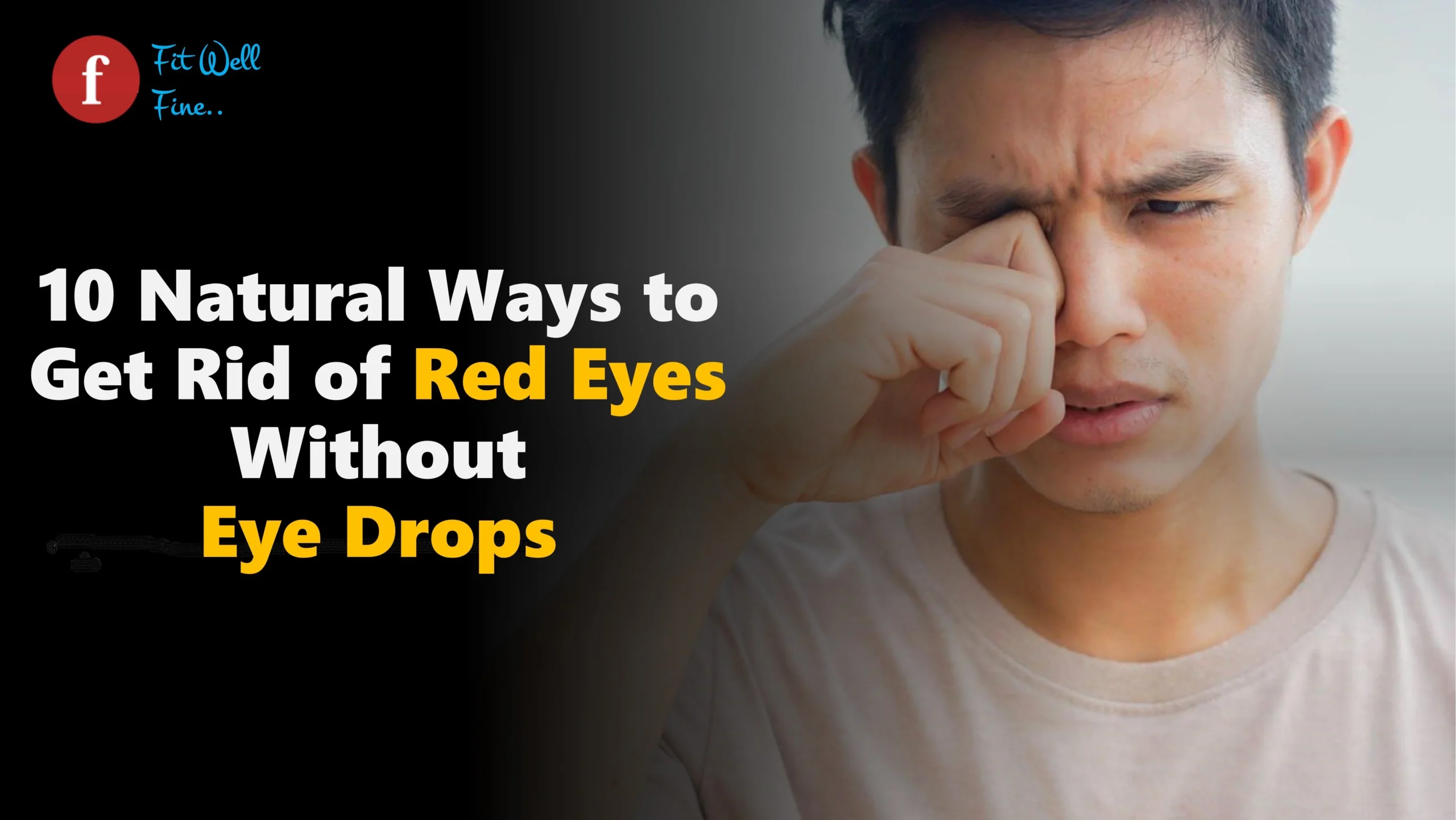 10 Natural Ways To Get Rid Of Red Eyes Without Eye Drops Fit Well Fine